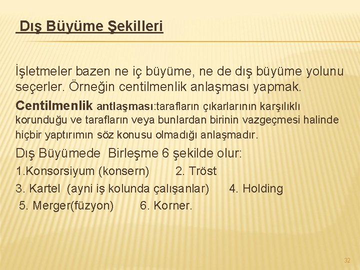 Dış Büyüme Şekilleri İşletmeler bazen ne iç büyüme, ne de dış büyüme yolunu seçerler.