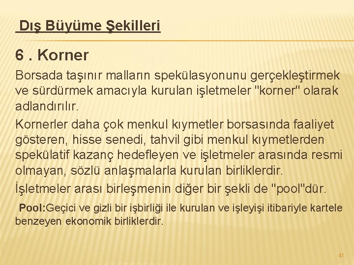 Dış Büyüme Şekilleri 6. Korner Borsada taşınır malların spekülasyonunu gerçekleştirmek ve sürdürmek amacıyla kurulan