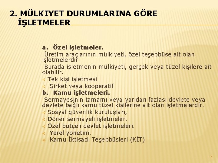 2. MÜLKIYET DURUMLARINA GÖRE İŞLETMELER a. Özel işletmeler. Üretim araçlarının mülkiyeti, özel teşebbüse ait