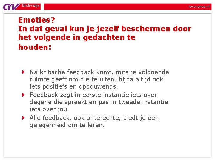 www. cnvo. nl Emoties? In dat geval kun je jezelf beschermen door het volgende