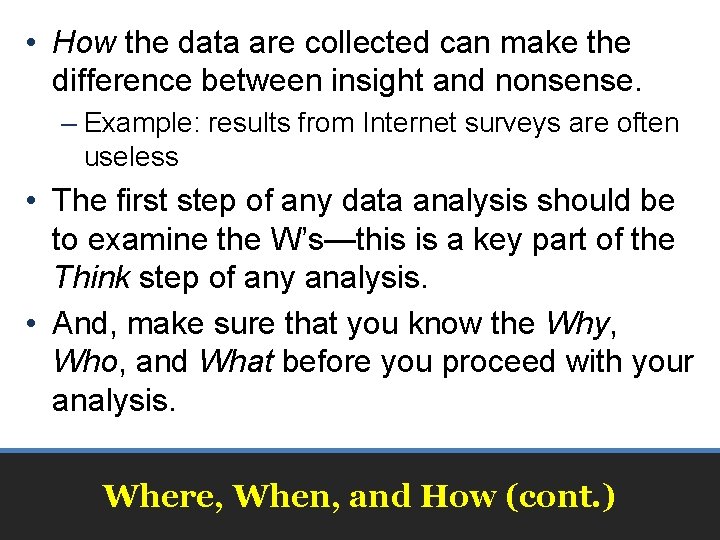  • How the data are collected can make the difference between insight and