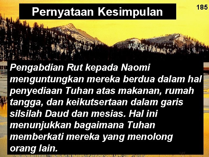 Pernyataan Kesimpulan 185 Pengabdian Rut kepada Naomi menguntungkan mereka berdua dalam hal penyediaan Tuhan