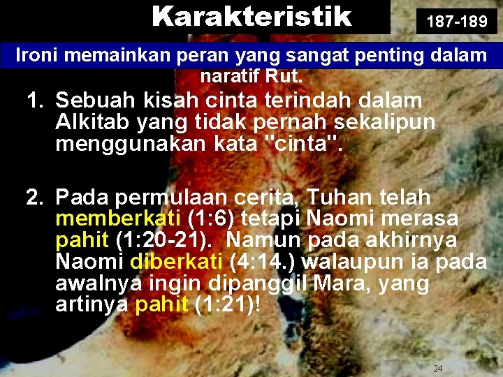 Karakteristik 187 -189 Ironi memainkan peran yang sangat penting dalam naratif Rut. 1. Sebuah