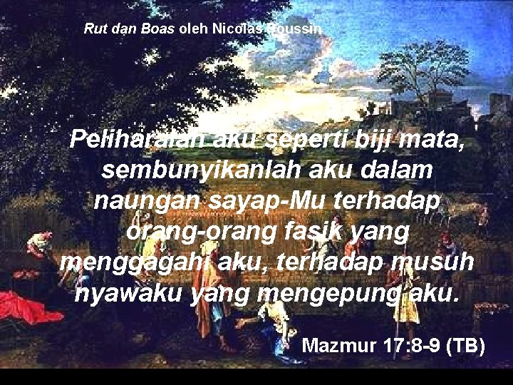  Rut dan Boas oleh Nicolas Poussin Peliharalah aku seperti biji mata, sembunyikanlah aku