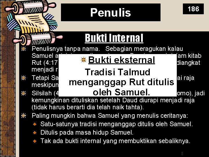 186 Penulis Bukti Internal Penulisnya tanpa nama. Sebagian meragukan kalau Samuel adalah penulisnya karena