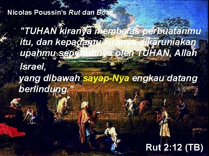 Nicolas Poussin's Rut dan Boas "TUHAN kiranya membalas perbuatanmu itu, dan kepadamu kiranya dikaruniakan