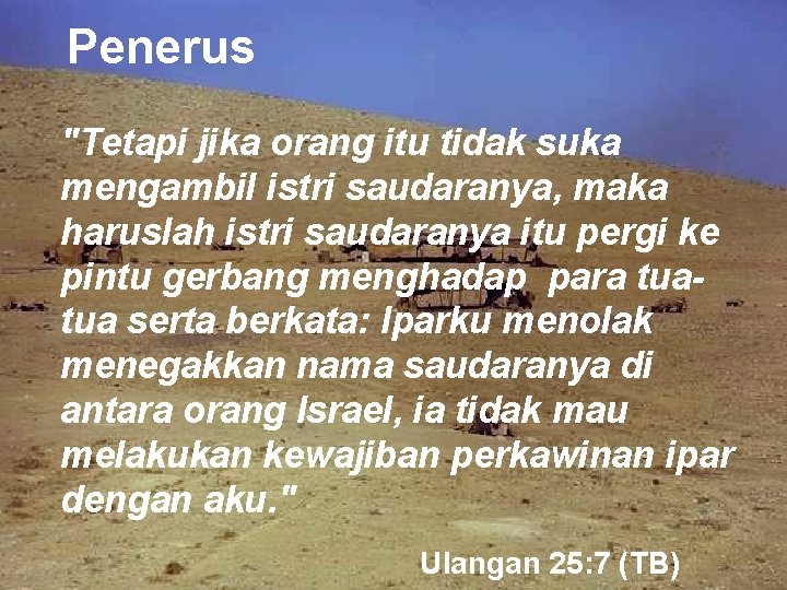 Penerus "Tetapi jika orang itu tidak suka mengambil istri saudaranya, maka haruslah istri saudaranya