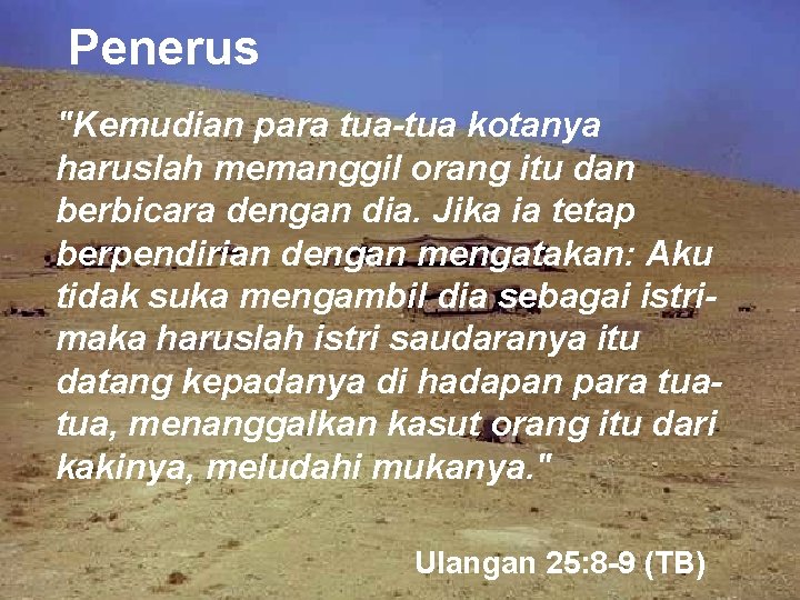 Penerus "Kemudian para tua-tua kotanya haruslah memanggil orang itu dan berbicara dengan dia. Jika