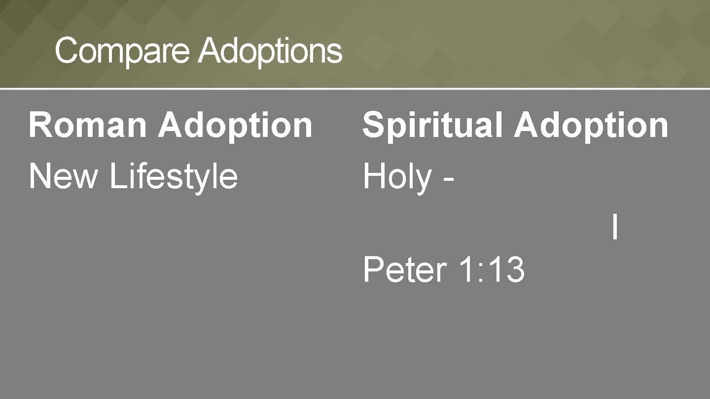 Compare Adoptions Roman Adoption New Lifestyle Spiritual Adoption Holy I Peter 1: 13 