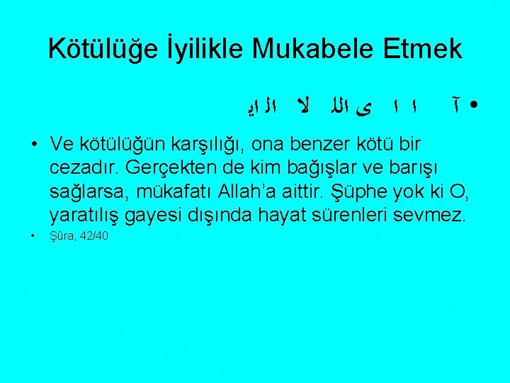 Kötülüğe İyilikle Mukabele Etmek ﺍ ﺍ ﻯ ﺍﻟﻠ ﻻ ﺍﻟ ﺍﻳ • آ •