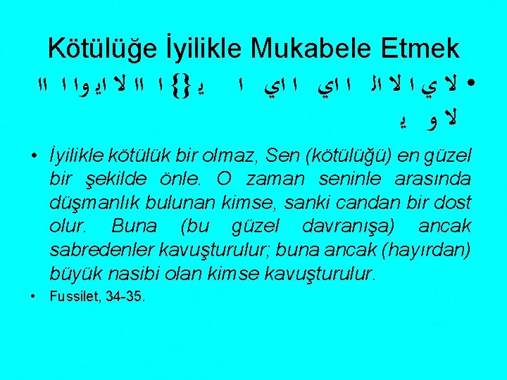 Kötülüğe İyilikle Mukabele Etmek • ﻻ ﻱ ﺍ ﻻ ﺍﻟ ﺍ ﺍﻱ ﺍ ﻳ