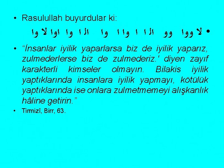  • Rasulullah buyurdular ki: • ﻻ ﻭﻭﺍ ﻭﻭ ﺍﻟ ﺍ ﺍ ﻭﺍ ﺍﻟ