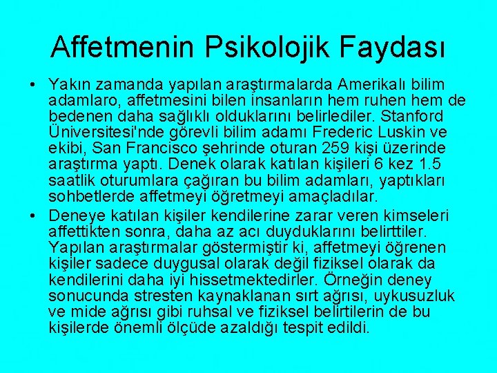 Affetmenin Psikolojik Faydası • Yakın zamanda yapılan araştırmalarda Amerikalı bilim adamlaro, affetmesini bilen insanların