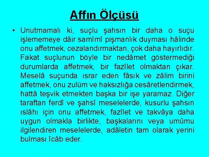Affın Ölçüsü • Unutmamalı ki, suçlu şahsın bir daha o suçu işlememeye dâir samîmî