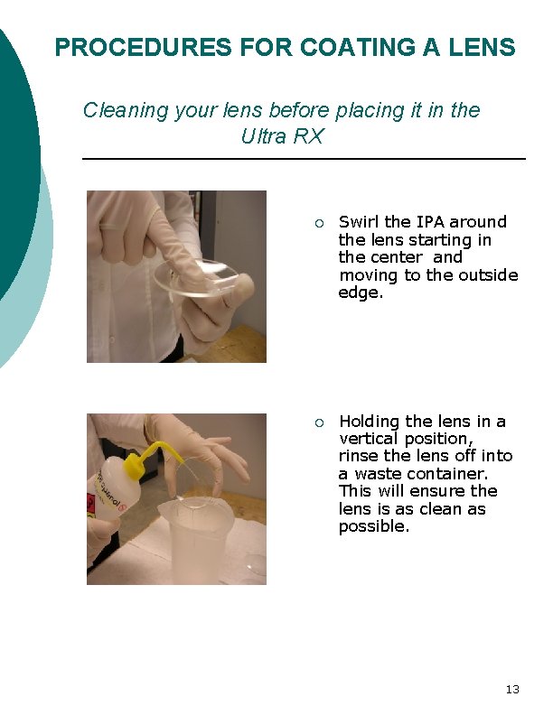 PROCEDURES FOR COATING A LENS Cleaning your lens before placing it in the Ultra