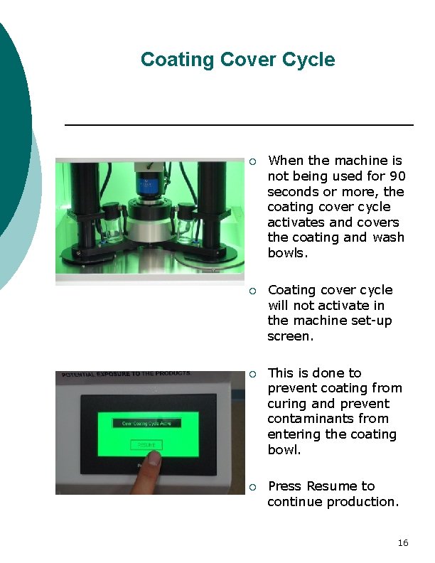 Coating Cover Cycle ¡ When the machine is not being used for 90 seconds