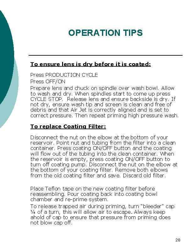 OPERATION TIPS To ensure lens is dry before it is coated: Press PRODUCTION CYCLE