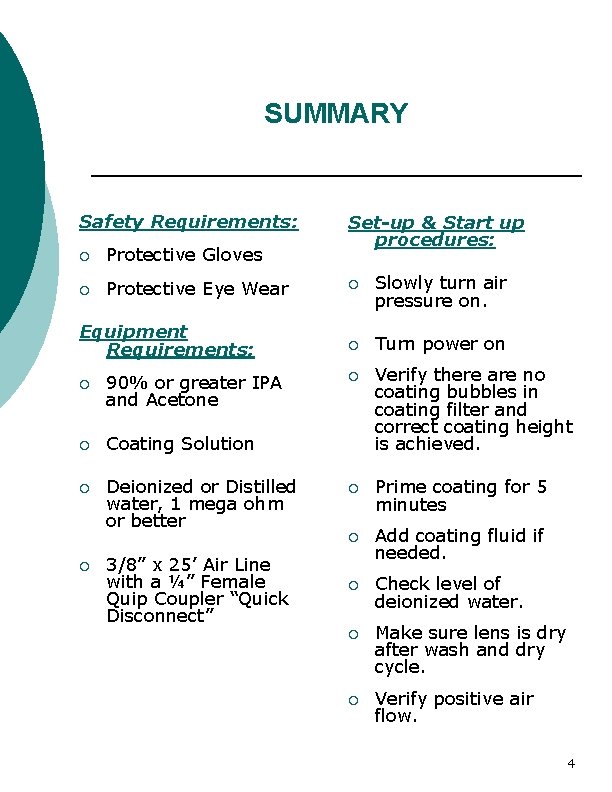 SUMMARY Safety Requirements: ¡ Protective Gloves ¡ Protective Eye Wear Equipment Requirements: ¡ 90%