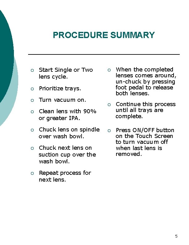 PROCEDURE SUMMARY ¡ Start Single or Two lens cycle. ¡ Prioritize trays. ¡ Turn