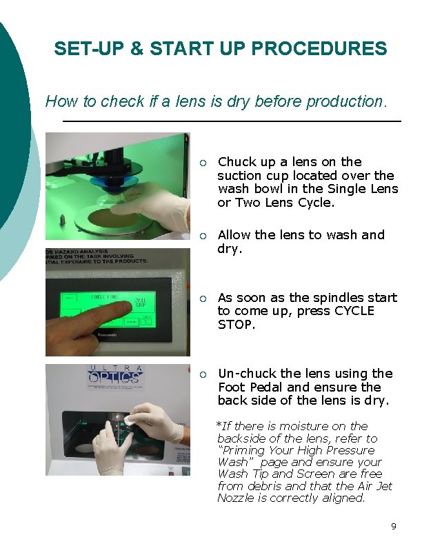 SET-UP & START UP PROCEDURES How to check if a lens is dry before