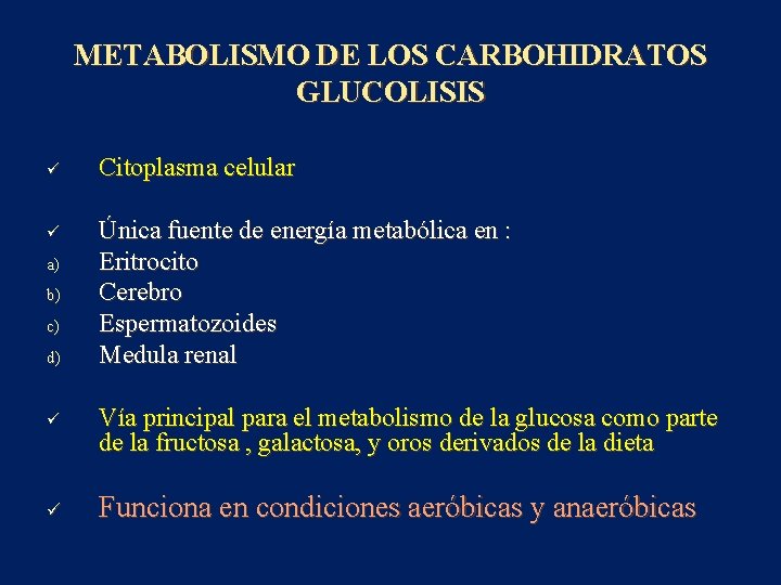 METABOLISMO DE LOS CARBOHIDRATOS GLUCOLISIS ü ü a) b) c) d) ü ü Citoplasma