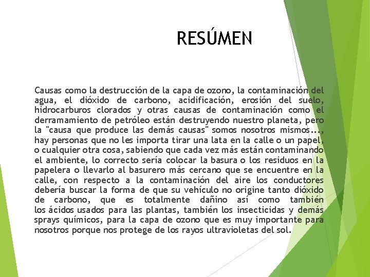 RESÚMEN Causas como la destrucción de la capa de ozono, la contaminación del agua,