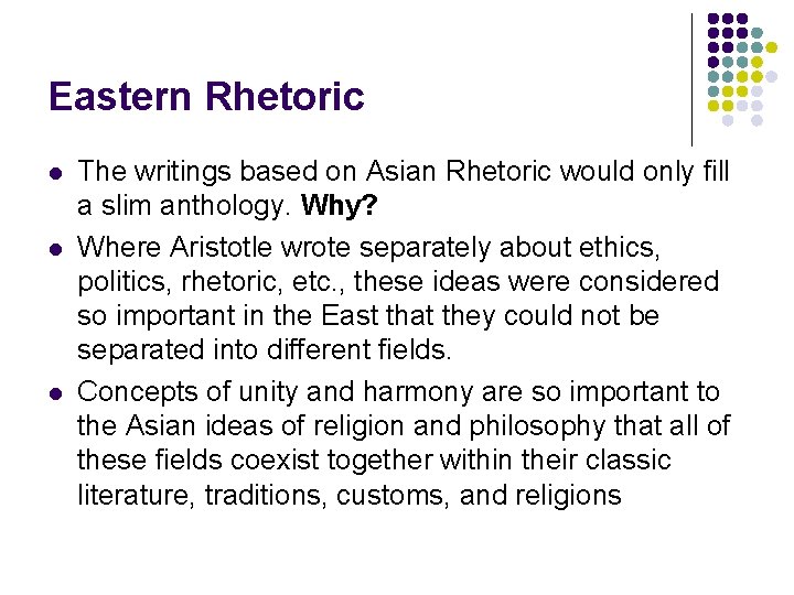 Eastern Rhetoric l l l The writings based on Asian Rhetoric would only fill