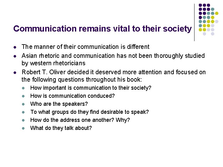 Communication remains vital to their society l l l The manner of their communication