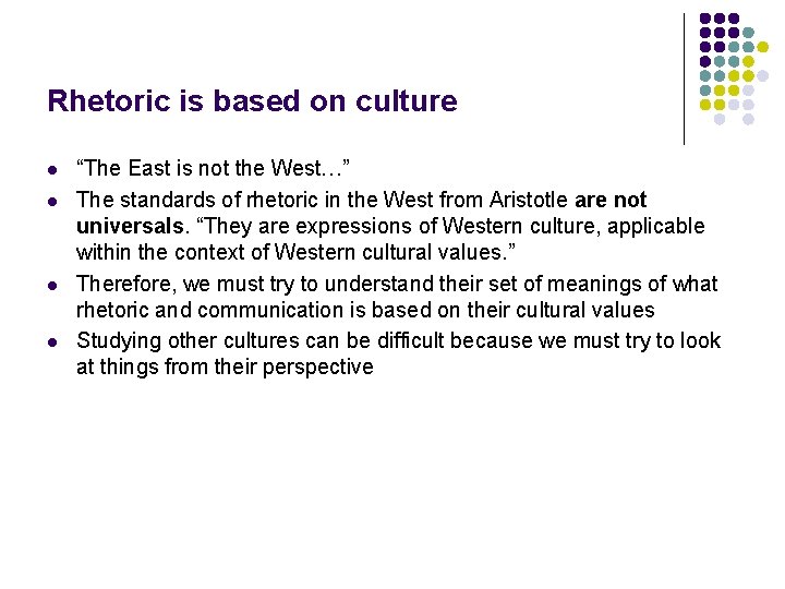 Rhetoric is based on culture l l “The East is not the West…” The