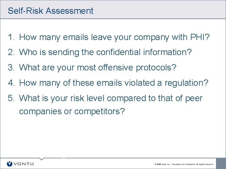 Self-Risk Assessment 1. How many emails leave your company with PHI? 2. Who is Self-Risk Assessment 1. How many emails leave your company with PHI? 2. Who is