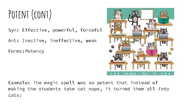 Potent (cont) Syn: Effective, powerful, forceful Ant: Inactive, ineffective, weak Forms: Potency Example: The