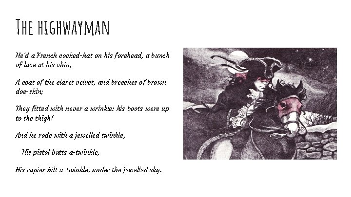 The highwayman He’d a French cocked-hat on his forehead, a bunch of lace at
