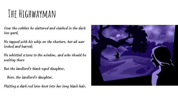 The Highwayman Over the cobbles he clattered and clashed in the dark inn-yard, He