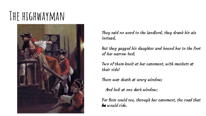 The highwayman They said no word to the landlord, they drank his ale instead,