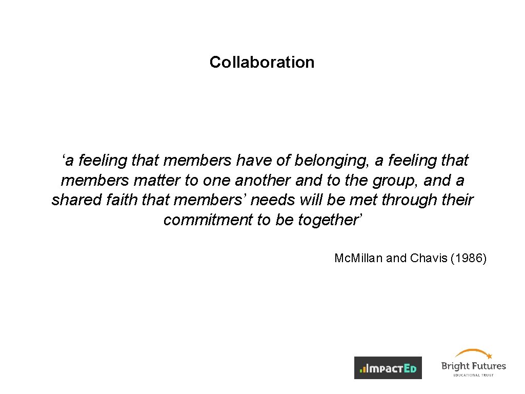 Collaboration ‘a feeling that members have of belonging, a feeling that members matter to