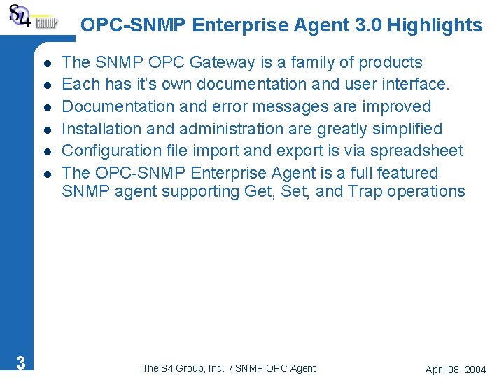 OPC-SNMP Enterprise Agent 3. 0 Highlights l l l 3 The SNMP OPC Gateway