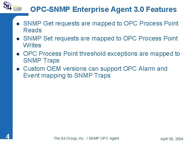 OPC-SNMP Enterprise Agent 3. 0 Features l l 4 SNMP Get requests are mapped
