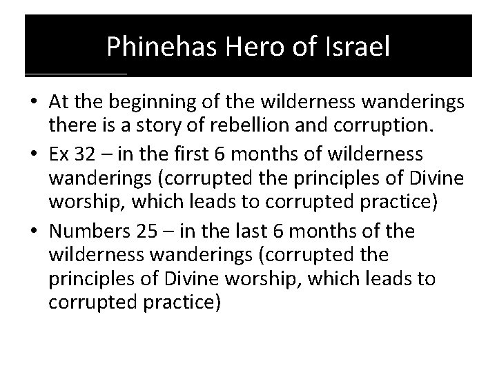 Phinehas Hero of Israel • At the beginning of the wilderness wanderings there is