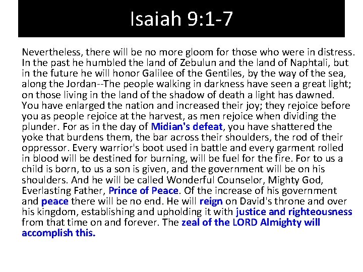 Isaiah 9: 1 -7 Nevertheless, there will be no more gloom for those who