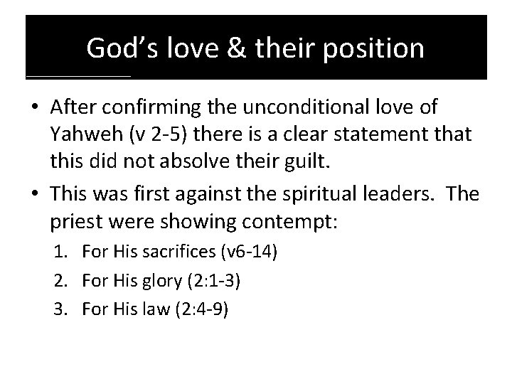 God’s love & their position • After confirming the unconditional love of Yahweh (v