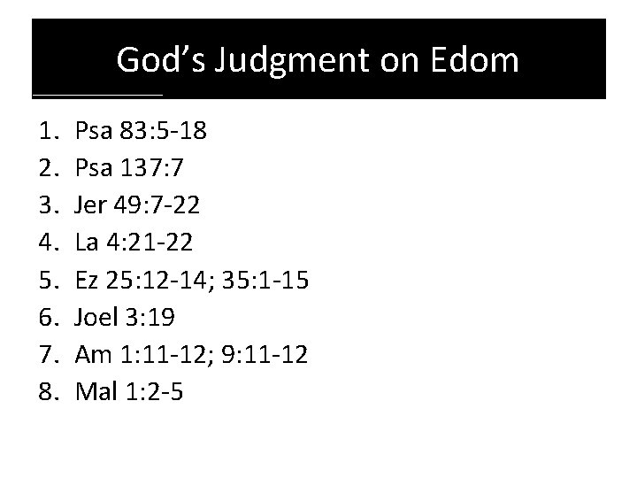 God’s Judgment on Edom 1. 2. 3. 4. 5. 6. 7. 8. Psa 83: