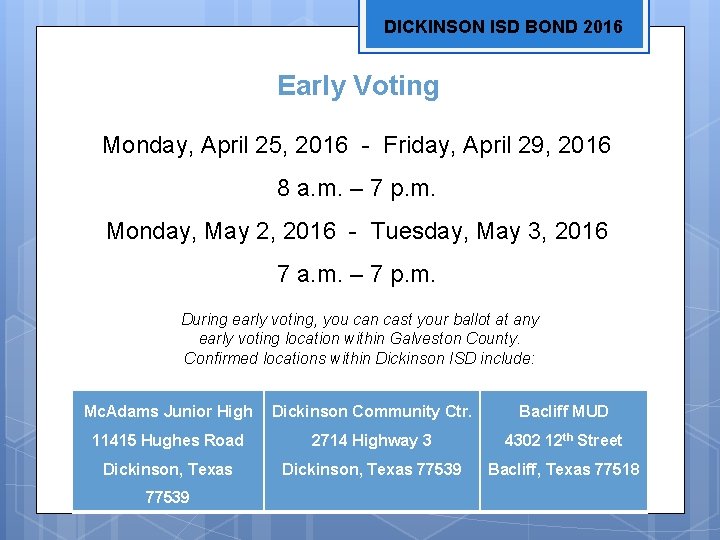DICKINSON ISD BOND 2016 Early Voting Monday, April 25, 2016 - Friday, April 29,