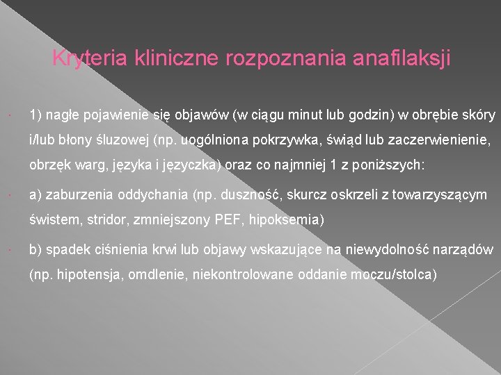 Kryteria kliniczne rozpoznania anafilaksji 1) nagłe pojawienie się objawów (w ciągu minut lub godzin)