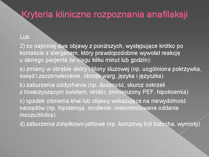 Kryteria kliniczne rozpoznania anafilaksji Lub 2) co najmniej dwa objawy z poniższych, występujące krótko