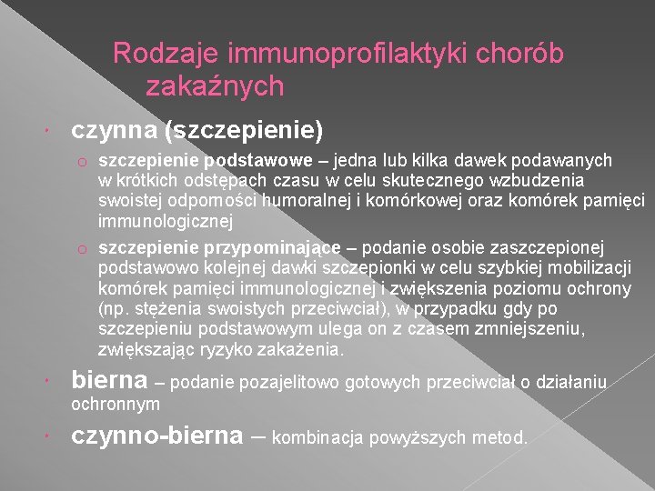 Rodzaje immunoprofilaktyki chorób zakaźnych czynna (szczepienie) o szczepienie podstawowe – jedna lub kilka dawek