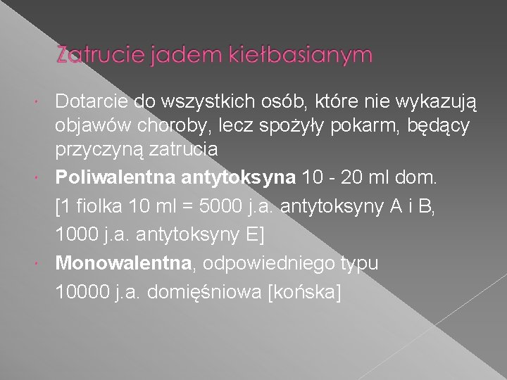 Dotarcie do wszystkich osób, które nie wykazują objawów choroby, lecz spożyły pokarm, będący przyczyną