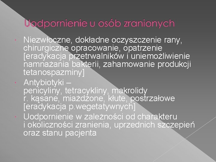 Niezwłoczne, dokładne oczyszczenie rany, chirurgiczne opracowanie, opatrzenie [eradykacja przetrwalników i uniemożliwienie namnażania bakterii, zahamowanie