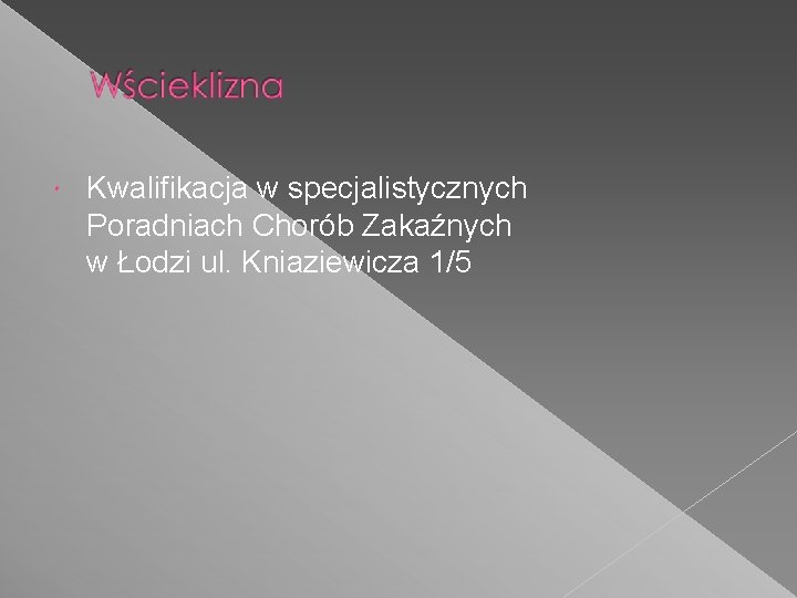  Kwalifikacja w specjalistycznych Poradniach Chorób Zakaźnych w Łodzi ul. Kniaziewicza 1/5 