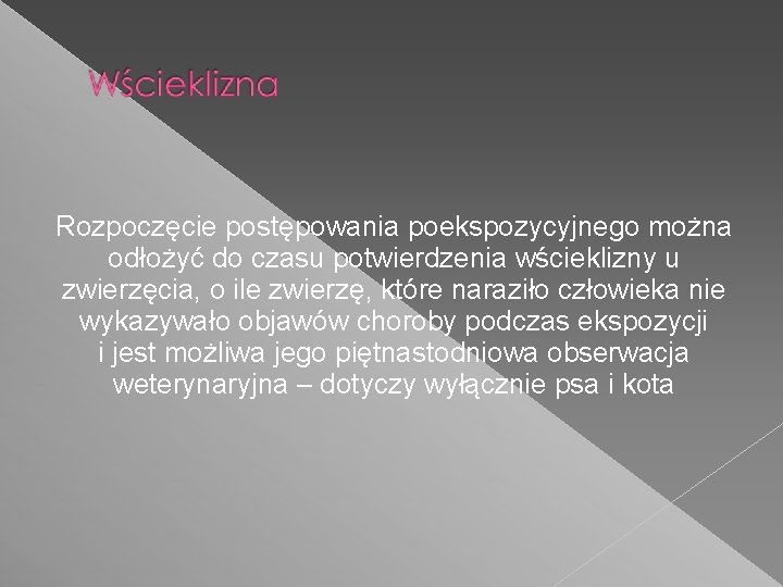 Rozpoczęcie postępowania poekspozycyjnego można odłożyć do czasu potwierdzenia wścieklizny u zwierzęcia, o ile zwierzę,