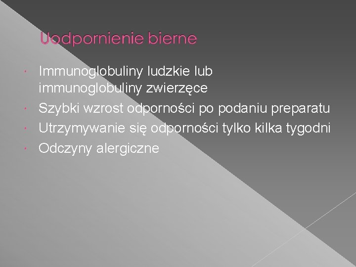 Immunoglobuliny ludzkie lub immunoglobuliny zwierzęce Szybki wzrost odporności po podaniu preparatu Utrzymywanie się odporności